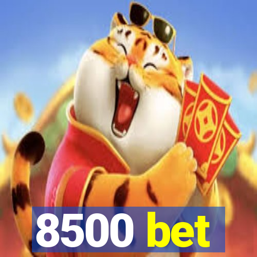 8500 bet